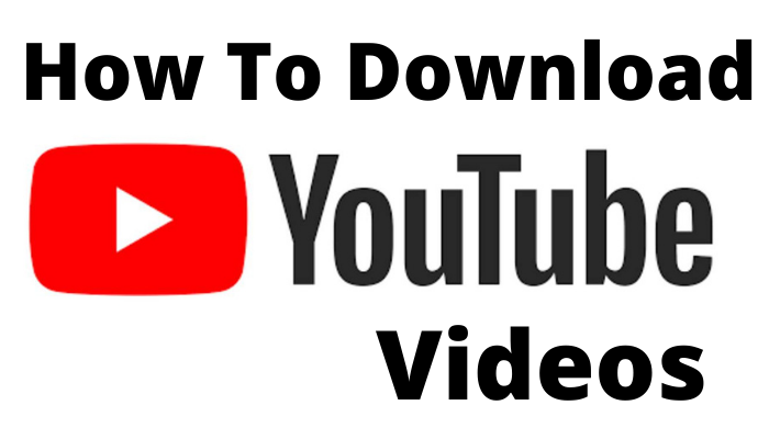 How To Download YouTube Videos