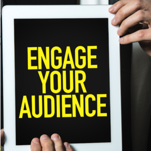 Engage with Your Audience